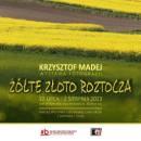 Krzysztof Madej - Żółte złoto Roztocza - wystawa fotografii