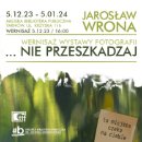 Jarosław Wrona - ...Nie przeszkadzaj - wystawa fotografii